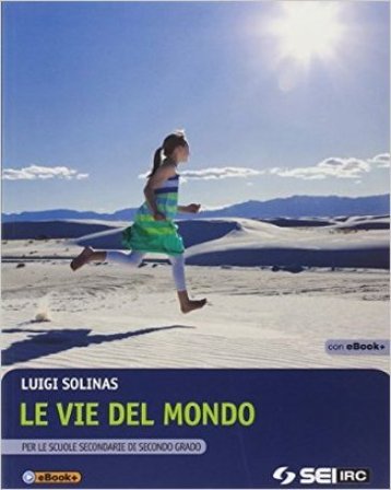 Le vie del mondo. Per le Scuole superiori. Con e-book Luigi Solinas