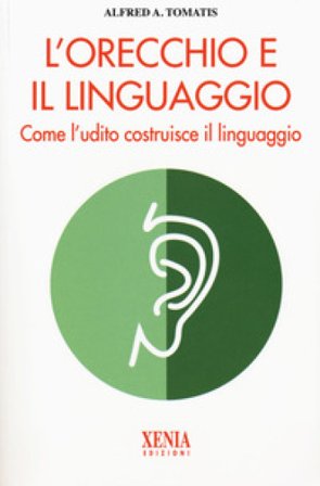 L'orecchio e il linguaggio Alfred Tomatis