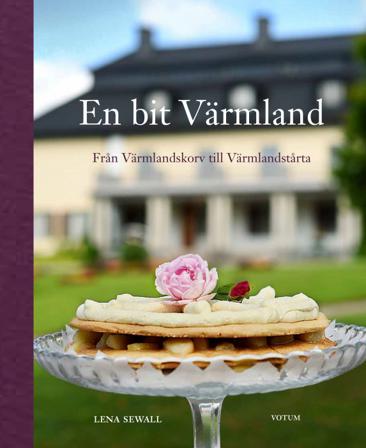 En bit Värmland : från Värmlandskorv till Värmlandstårta - Bok av Lena Sewall - Inbunden