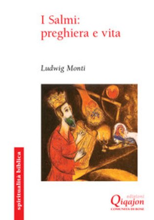 I Salmi: preghiera e vita. Commento al Salteri Ludwig Monti