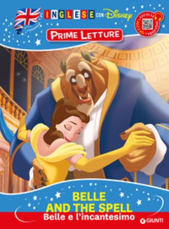 Belle and the spell-Belle e l'incantesimo. Inglese con Disney. Prime letture. Ediz. a colori. Con QR code per ascoltare la storia Walt Disney