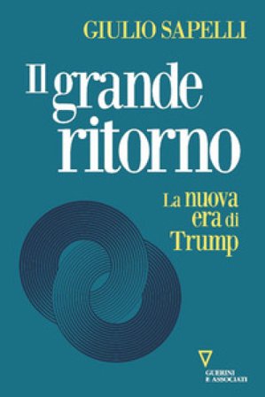 Il grande ritorno. La nuova era di Trump Giulio Sapelli