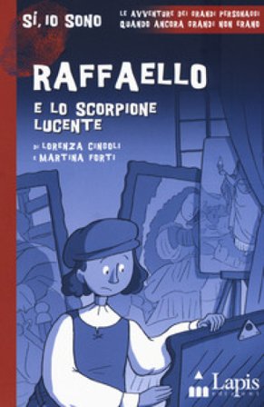 Raffaello e lo scorpione lucente Lorenza Cingoli