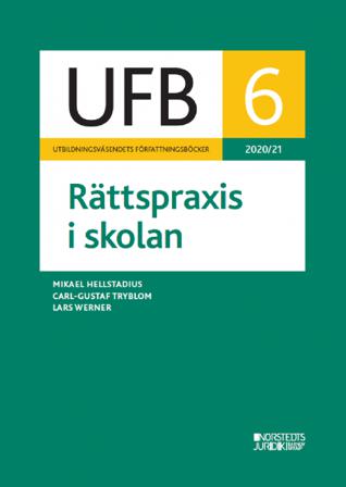 UFB 6 Rättspraxis i skolan 2020/21 - Bok av Lars Werner, Mikael Hellstadius, m.fl. - Häfte