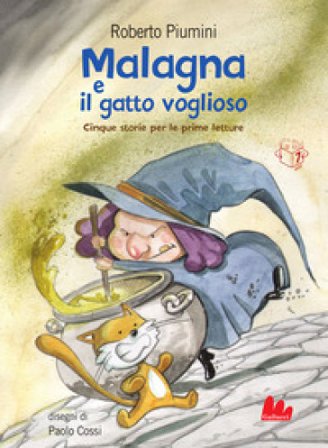 Malagna e il gatto voglioso. Cinque storie per le prime letture Roberto Piumini