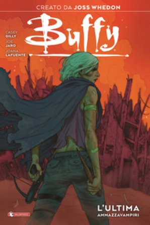 Buffy. L'ultima ammazzavampiri Casey Gilly