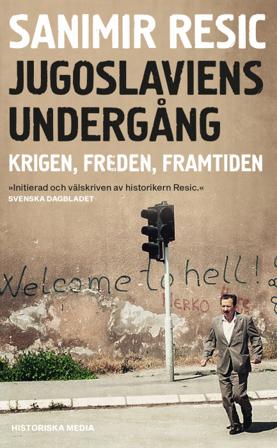 Jugoslaviens undergång : krigen, freden, framtiden 1991-2017 - Bok av Sanimir Resic - Pocket