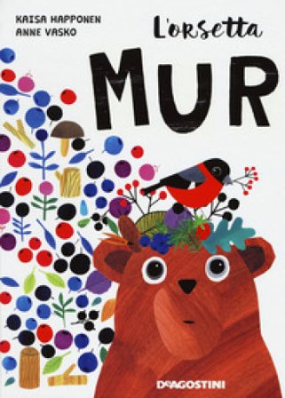L'orsetta Mur. Ediz. a colori. Con App Kaisa Happonen