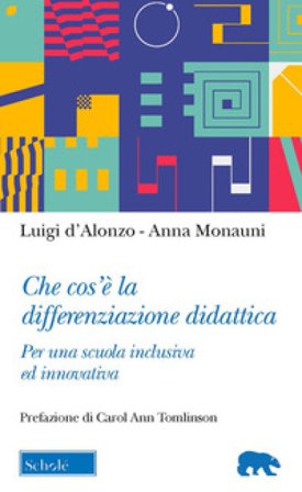 Che cos'è la differenziazione didattica. Per una scuola inclusiva ed innovativa Luigi D'Alonzo