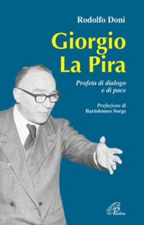 Giorgio La Pira. Profeta di dialogo e di pace Rodolfo Doni