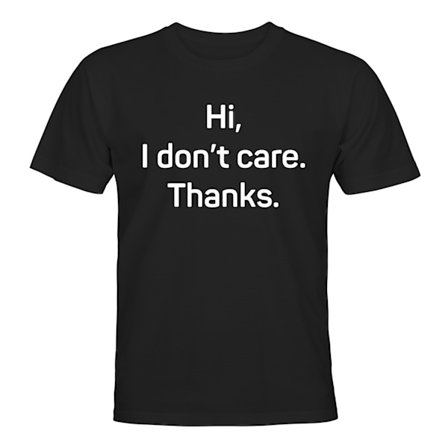 Hi I Dont Care Thanks - T-SHIRT - HERR