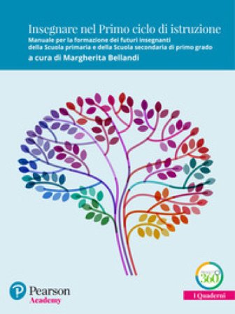 Insegnare nel primo ciclo di istruzione. Manuale per la formazione dei futuri insegnanti della Scuola primaria e della Scuola secondaria di primo 