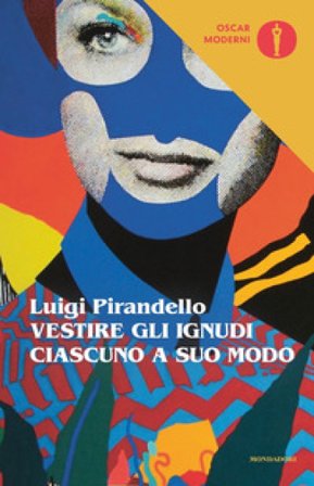 Vestire gli ignudi-Ciascuno a suo modo Luigi Pirandello