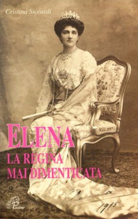 Elena la regina mai dimenticata Cristina Siccardi
