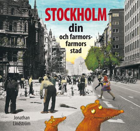 Stockholm : din och farmors farmors stad - Bok av Jonathan Lindström - Inbunden