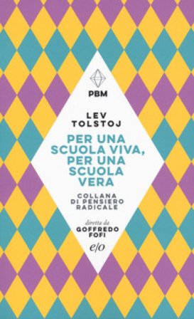 Per una scuola viva, per una scuola vera Lev Nikolaevic Tolstoj