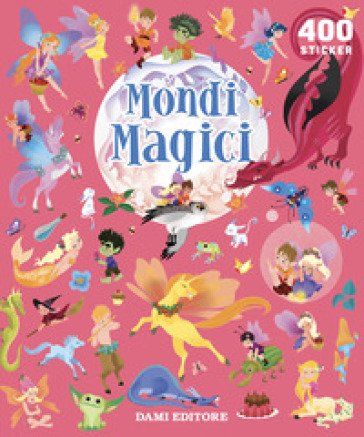 Mondi magici. 400 stickers. Ediz. a colori Stephanie Moss