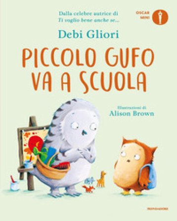 Piccolo Gufo va a scuola. Ediz. a colori Debi Gliori