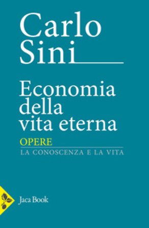 Economia della vita eterna Carlo Sini