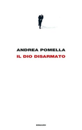 Il dio disarmato Andrea Pomella