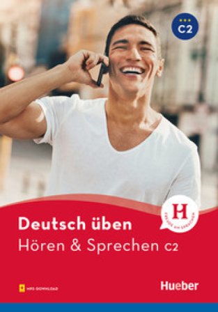 Hören & sprechen. Deutsch üben. Niveaustufe C2. Per le Scuole superiori. Con File audio per il download Monja Knirsch