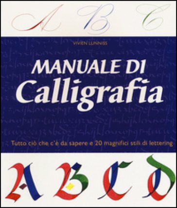Manuale di calligrafia. Ediz. illustrata Vivien Lunniss