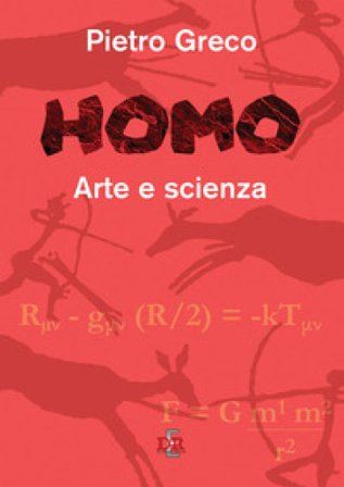 Homo. Arte e scienza Pietro Greco