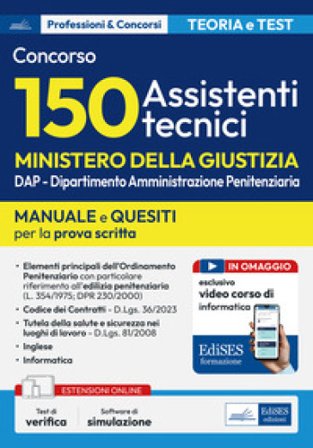 Concorso 150 Assistenti tecnici Ministero Giustizia (DAP). Manuale e quesiti per la prova scritta. Con software di simulazione e video corso di 