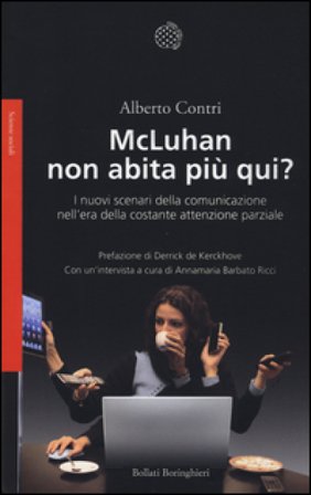 McLuhan non abita più qui? I nuovo scenari della comunicazione nell'era della costante attenzione parziale Alberto Contri