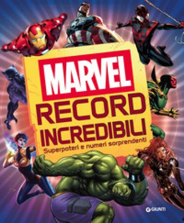 Record incredibili. Marvel. Superpoteri e numeri sorprendenti. Ediz. a colori Walt Disney
