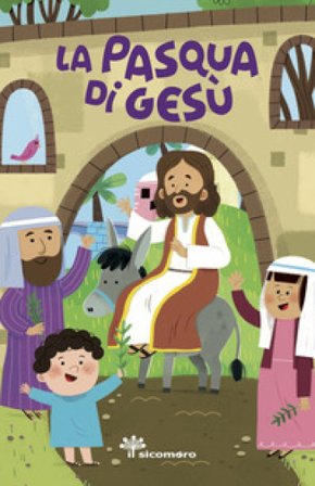 La Pasqua di Gesù. Ediz. a colori Francesca Fabris