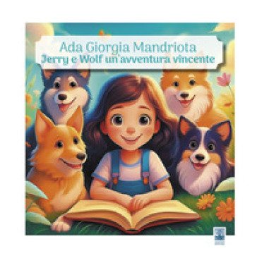 Jerry e Wolf, un'avventura vincente. Ediz. illustrata Ada Giorgia Mandriota