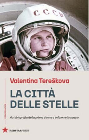 La città delle stelle. Autobiografia della prima donna a volare nello spazio Valentina Tereškova