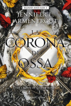 La corona di ossa. Blood and Ash. Vol. 3 Jennifer L. Armentrout