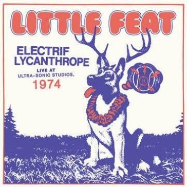 Electrif lycanthrope live at ultra sonic Little Feat
