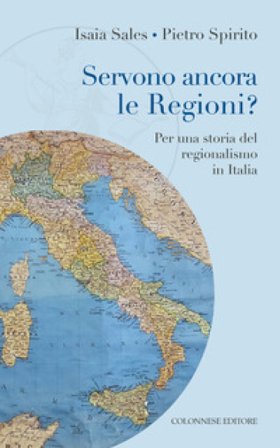 Servono ancora le regioni? Per una storia del regionalismo in Italia Isaia Sales