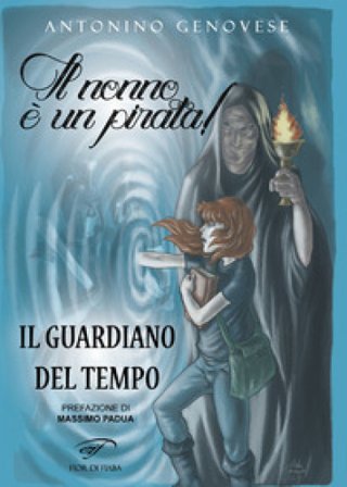Il guardiano del tempo. Il nonno è un pirata! Antonino Genovese