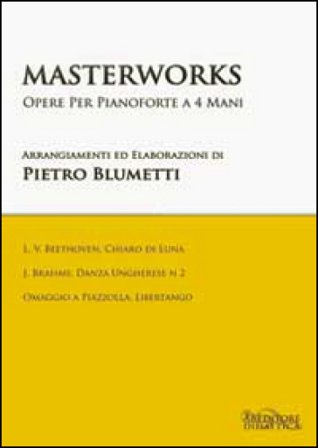 Masterworks. Opere per pianoforte a quattro mani. Per la Scuola media Pietro Blumetti