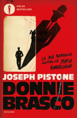 Donnie Brasco. La mia battaglia contro la mafia americana Joseph Pistone