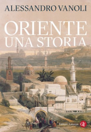 Oriente. Una storia Alessandro Vanoli