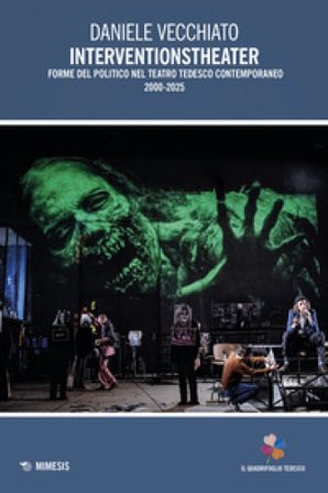 Interventionstheater. Forme del politico nel teatro tedesco contemporaneo 2000-2005 Daniele Vecchiato