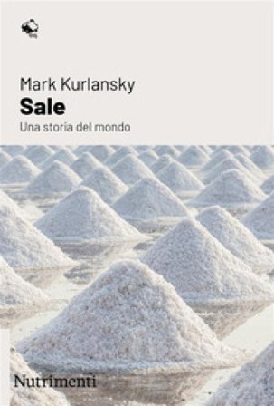 Sale. Una storia del mondo Mark Kurlansky