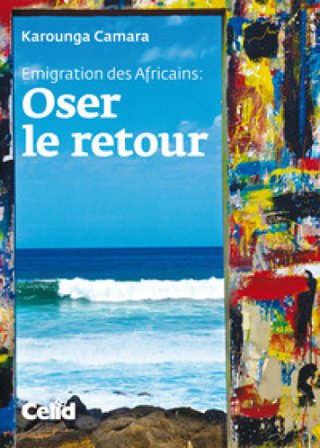 Emigration des Africains: Oser le retour Karounga Camara