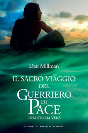 Il sacro viaggio del guerriero di pace. Una storia vera Dan Millman