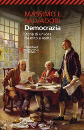Democrazia. Storia di un'idea tra mito e realtà Massimo L. Salvadori