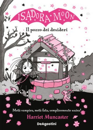 Il pozzo dei desideri. Isadora Moon Harriet Muncaster