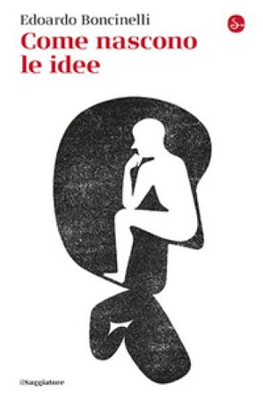 Come nascono le idee Edoardo Boncinelli