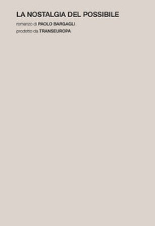 La nostalgia del possibile Paolo Bargagli