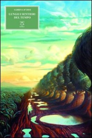 Lungo i sentieri del tempo Sabrina D'Orsi