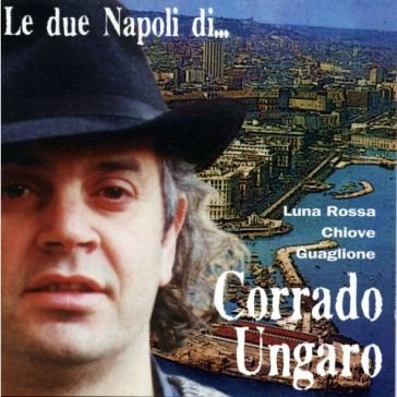 Le due napoli di... Ungaro Corrado